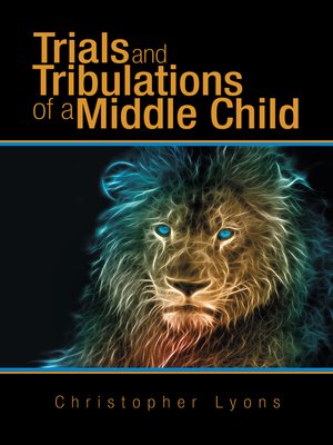 cover image of Trials and Tribulations of a Middle Child